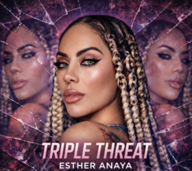 Esther Anaya’s New Track “Triple Threat” Is Just in Time for Festival Season